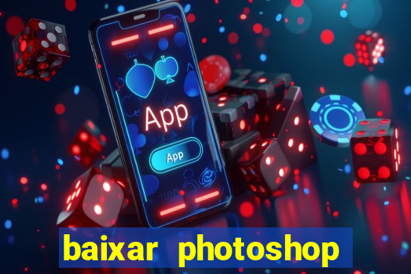 baixar photoshop beta crackeado